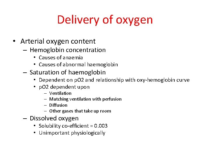 Delivery of oxygen • Arterial oxygen content – Hemoglobin concentration • Causes of anaemia