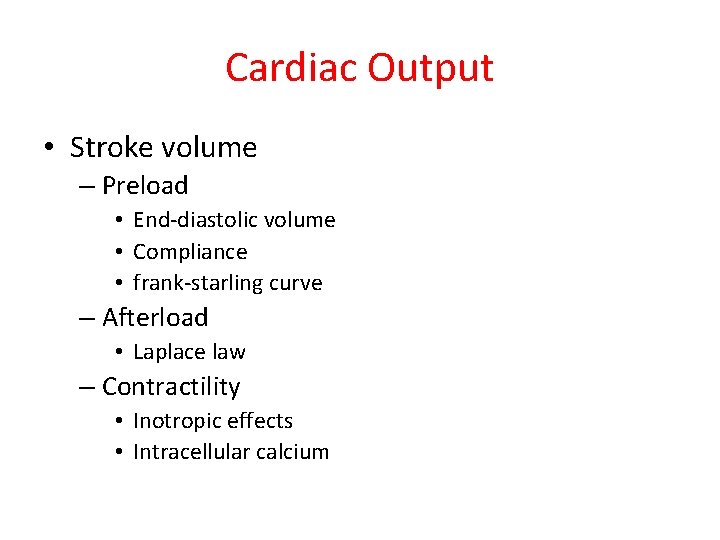 Cardiac Output • Stroke volume – Preload • End-diastolic volume • Compliance • frank-starling