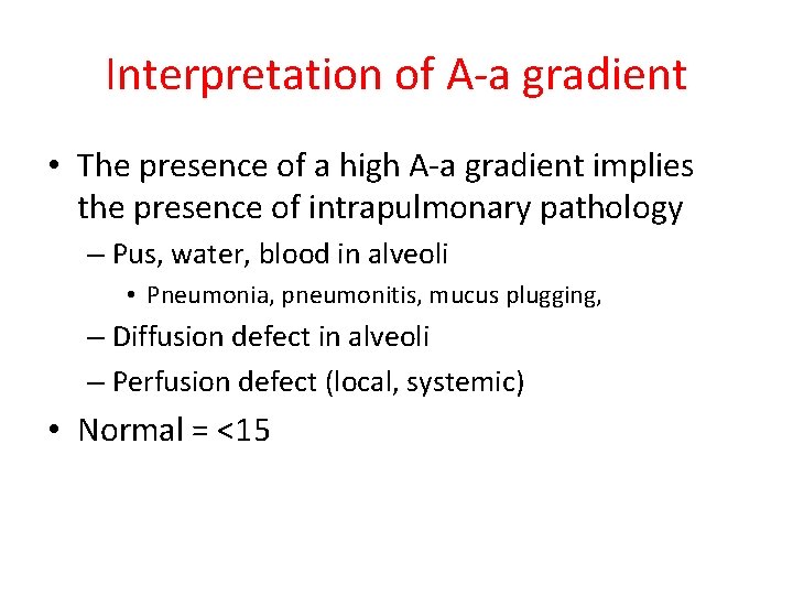 Interpretation of A-a gradient • The presence of a high A-a gradient implies the Interpretation of A-a gradient • The presence of a high A-a gradient implies the