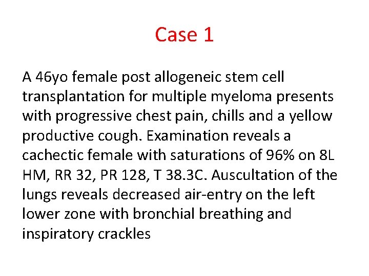 Case 1 A 46 yo female post allogeneic stem cell transplantation for multiple myeloma Case 1 A 46 yo female post allogeneic stem cell transplantation for multiple myeloma