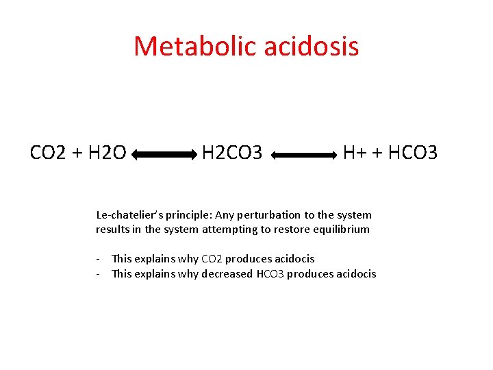 Metabolic acidosis CO 2 + H 2 O H 2 CO 3 H+ +