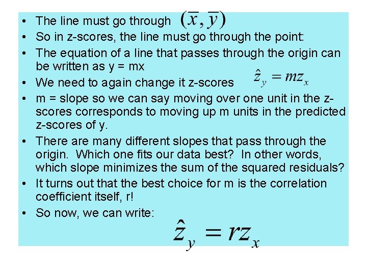 • The line must go through • So in z-scores, the line must • The line must go through • So in z-scores, the line must