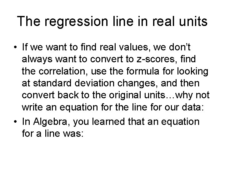 The regression line in real units • If we want to find real values, The regression line in real units • If we want to find real values,