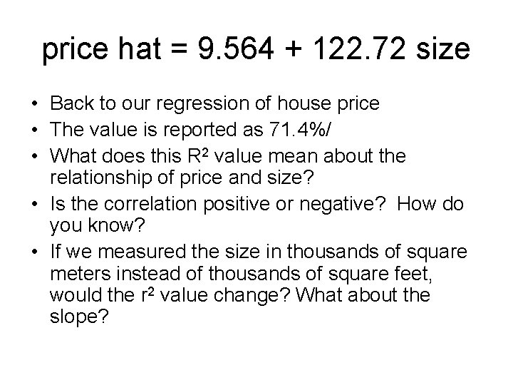 price hat = 9. 564 + 122. 72 size • Back to our regression price hat = 9. 564 + 122. 72 size • Back to our regression
