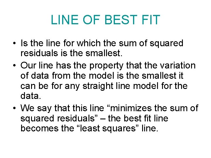 LINE OF BEST FIT • Is the line for which the sum of squared LINE OF BEST FIT • Is the line for which the sum of squared