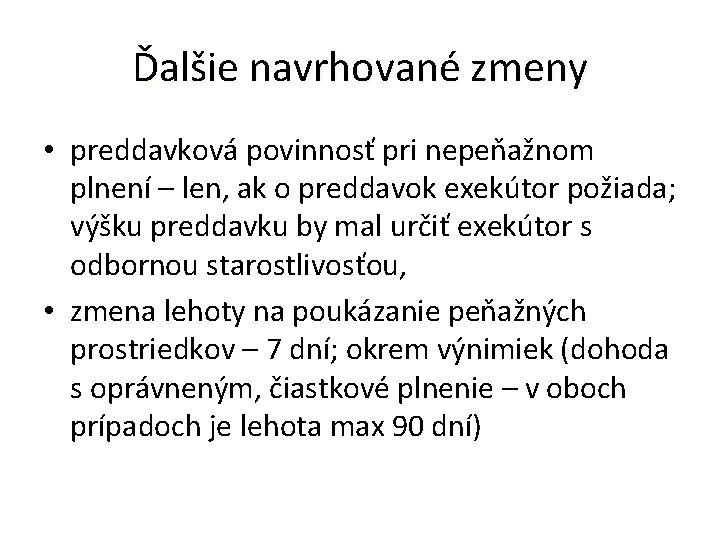 Ďalšie navrhované zmeny • preddavková povinnosť pri nepeňažnom plnení – len, ak o preddavok