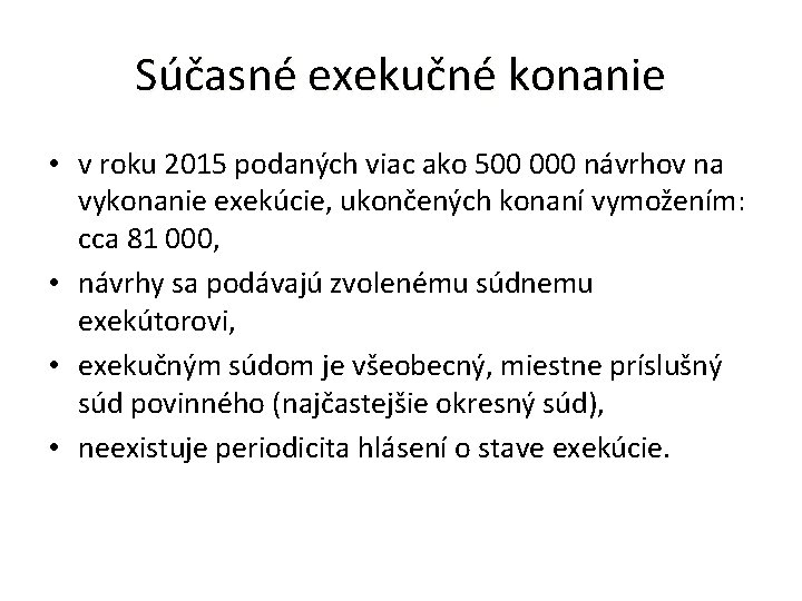 Súčasné exekučné konanie • v roku 2015 podaných viac ako 500 000 návrhov na