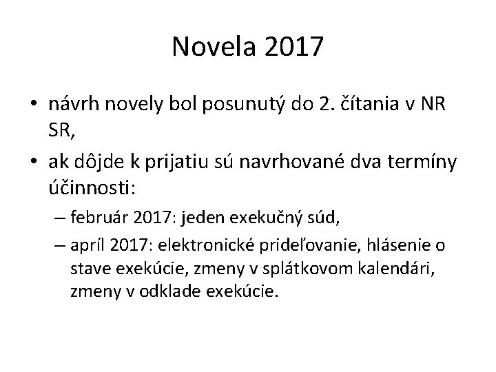 Novela 2017 • návrh novely bol posunutý do 2. čítania v NR SR, •