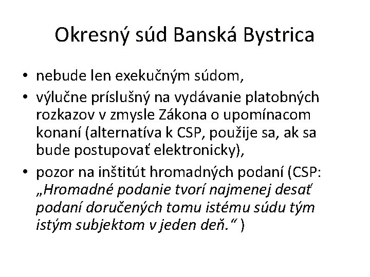 Okresný súd Banská Bystrica • nebude len exekučným súdom, • výlučne príslušný na vydávanie