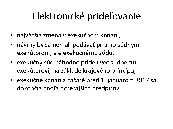 Elektronické prideľovanie • najväčšia zmena v exekučnom konaní, • návrhy by sa nemali podávať