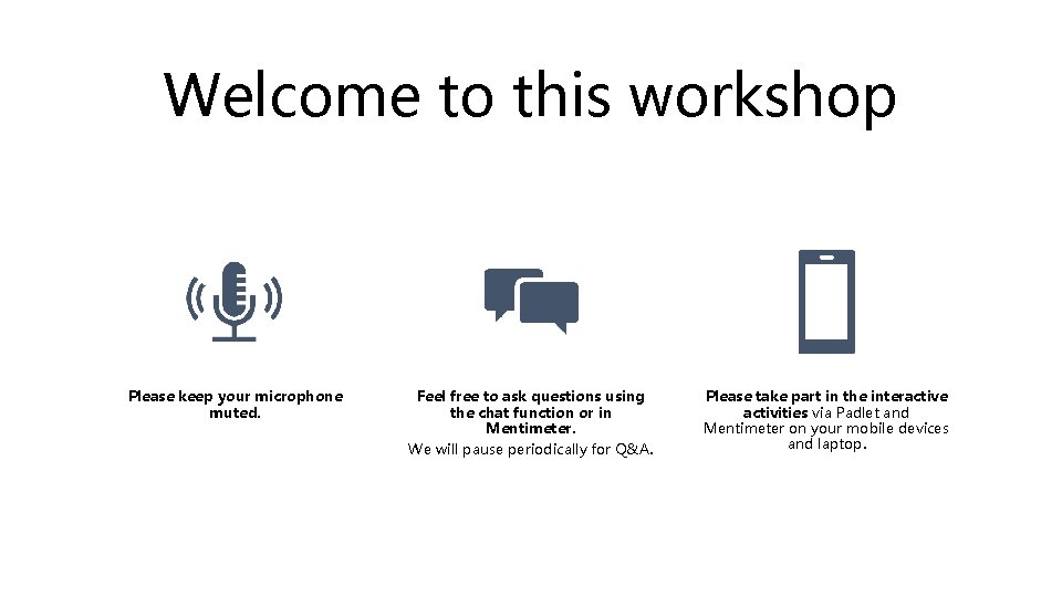 Welcome to this workshop Please keep your microphone muted. Feel free to ask questions