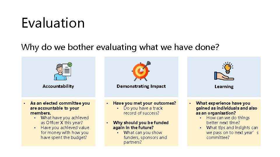 Evaluation Why do we bother evaluating what we have done? Accountability • As an
