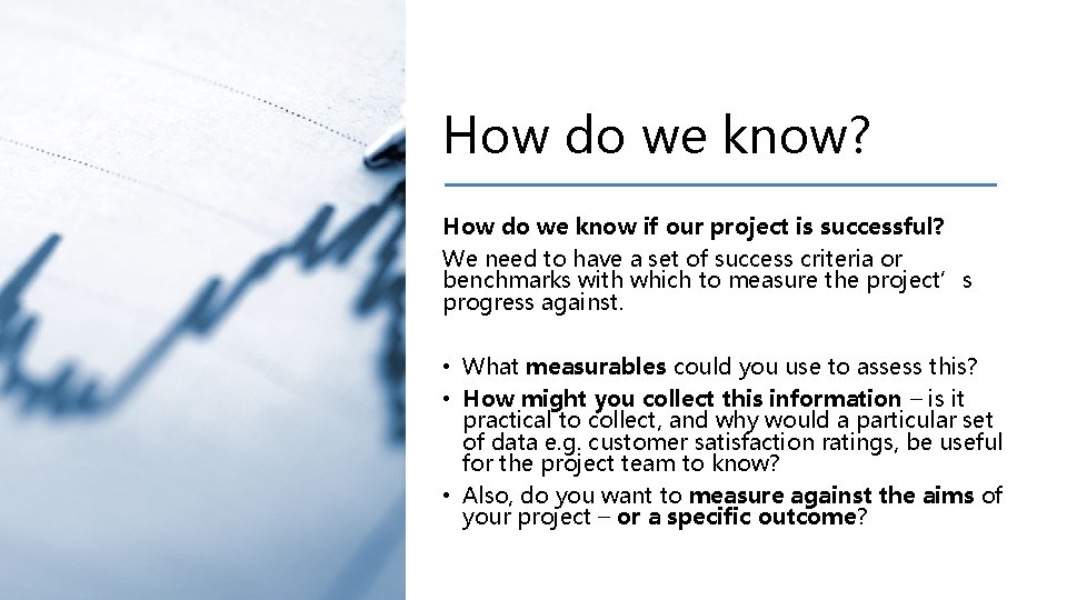 How do we know? How do we know if our project is successful? We