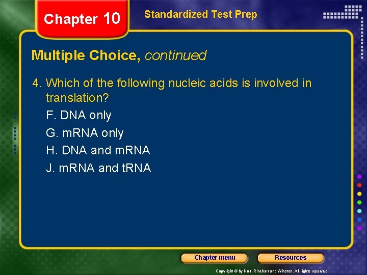 Chapter 10 Standardized Test Prep Multiple Choice, continued 4. Which of the following nucleic