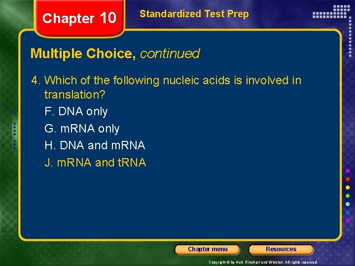Chapter 10 Standardized Test Prep Multiple Choice, continued 4. Which of the following nucleic