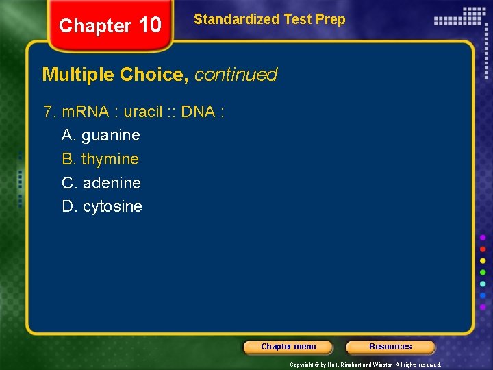 Chapter 10 Standardized Test Prep Multiple Choice, continued 7. m. RNA : uracil :