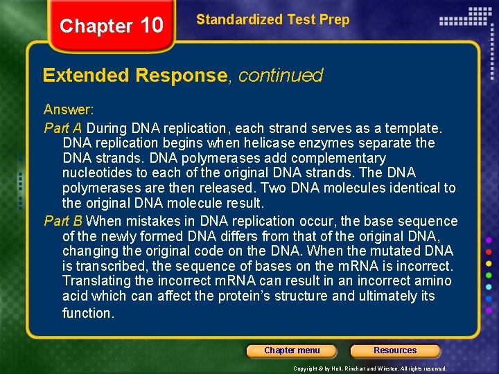 Chapter 10 Standardized Test Prep Extended Response, continued Answer: Part A During DNA replication,