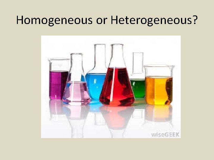 Homogeneous or Heterogeneous? 