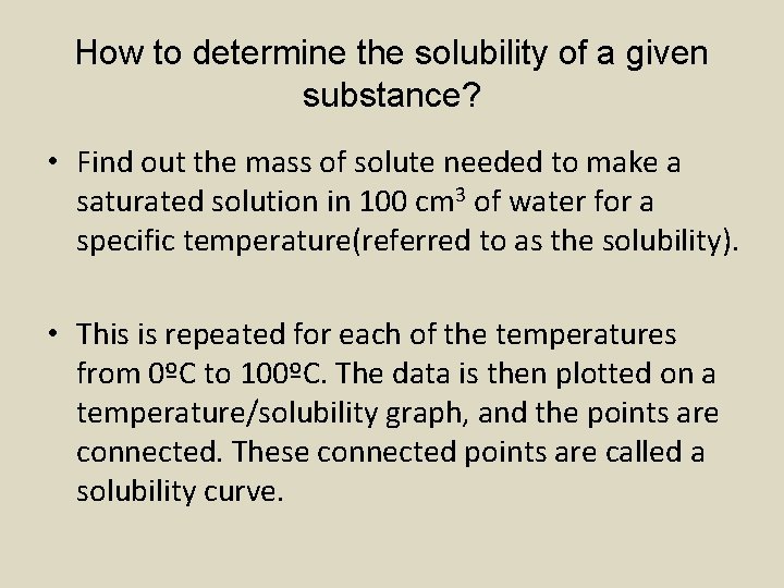 How to determine the solubility of a given substance? • Find out the mass