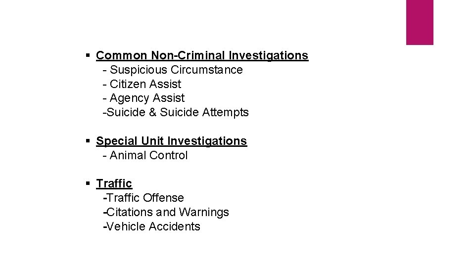 § Common Non-Criminal Investigations - Suspicious Circumstance - Citizen Assist - Agency Assist -Suicide