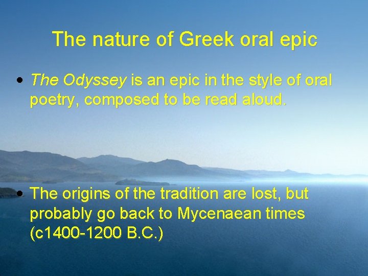 The nature of Greek oral epic • The Odyssey is an epic in the