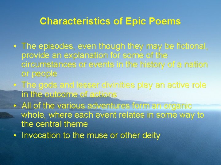 Characteristics of Epic Poems • The episodes, even though they may be fictional, provide