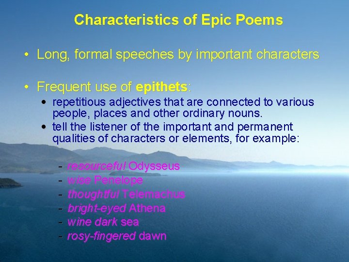 Characteristics of Epic Poems • Long, formal speeches by important characters • Frequent use