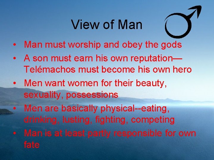 View of Man • Man must worship and obey the gods • A son