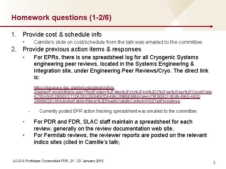 Homework questions (1 -2/6) 1. Provide cost & schedule info • Camille's slide on Homework questions (1 -2/6) 1. Provide cost & schedule info • Camille's slide on