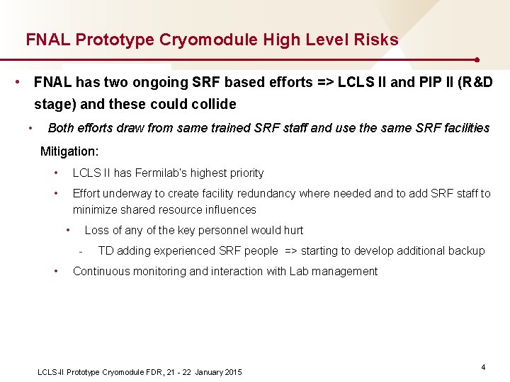 FNAL Prototype Cryomodule High Level Risks • FNAL has two ongoing SRF based efforts FNAL Prototype Cryomodule High Level Risks • FNAL has two ongoing SRF based efforts