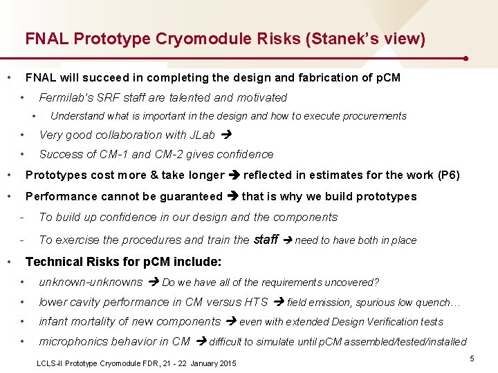 FNAL Prototype Cryomodule Risks (Stanek’s view) • FNAL will succeed in completing the design FNAL Prototype Cryomodule Risks (Stanek’s view) • FNAL will succeed in completing the design
