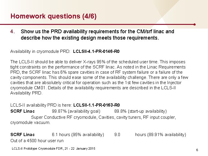 Homework questions (4/6) 4. Show us the PRD availability requirements for the CM/srf linac Homework questions (4/6) 4. Show us the PRD availability requirements for the CM/srf linac