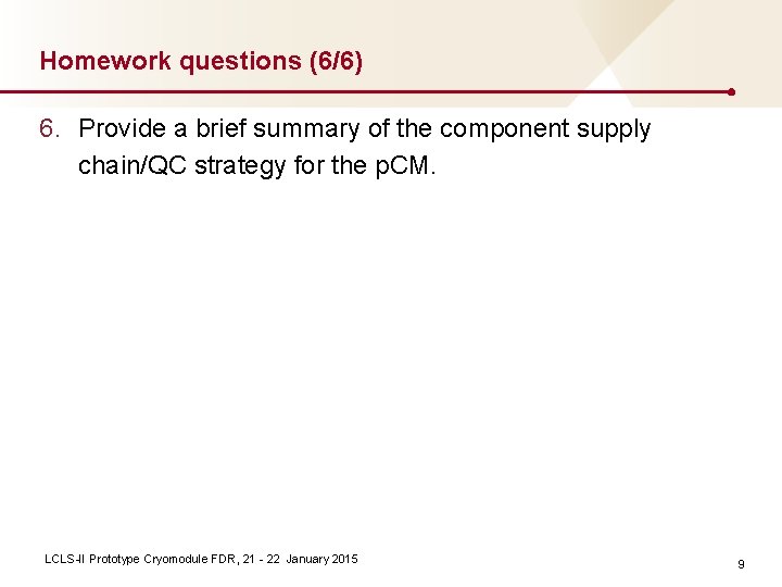 Homework questions (6/6) 6. Provide a brief summary of the component supply chain/QC strategy Homework questions (6/6) 6. Provide a brief summary of the component supply chain/QC strategy