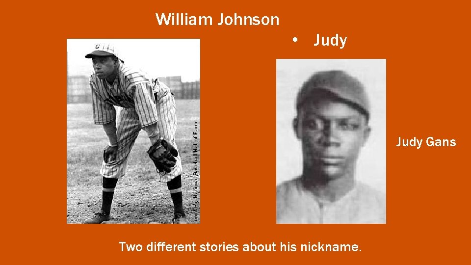 William Johnson • Judy Gans Two different stories about his nickname. 