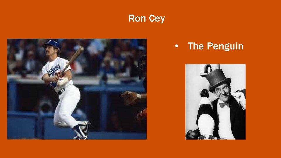 Ron Cey • The Penguin 