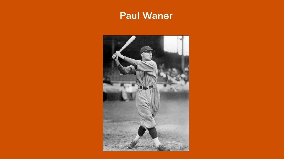 Paul Waner 