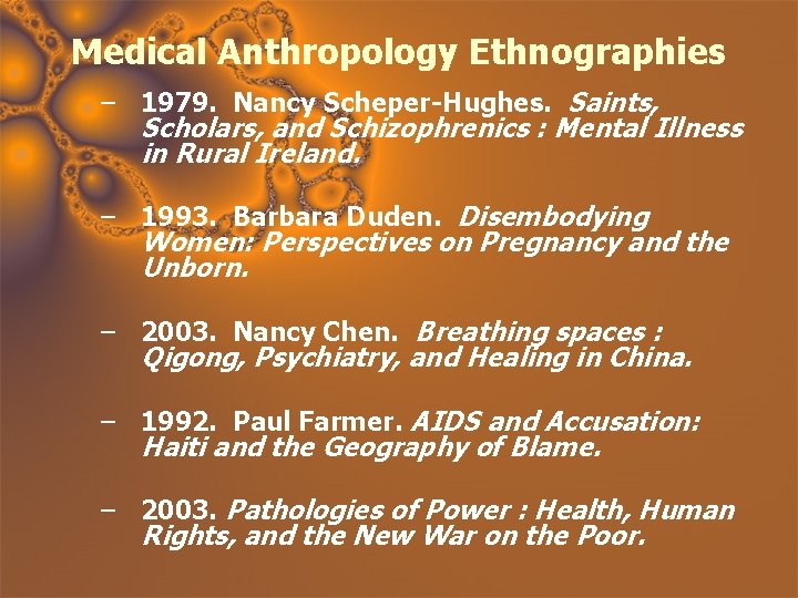 Medical Anthropology Ethnographies – 1979. Nancy Scheper-Hughes. Saints, Scholars, and Schizophrenics : Mental Illness