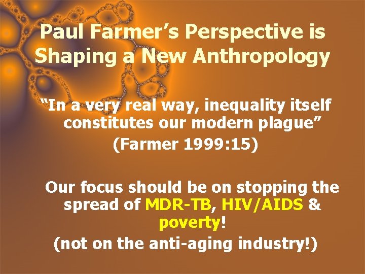 Paul Farmer’s Perspective is Shaping a New Anthropology “In a very real way, inequality