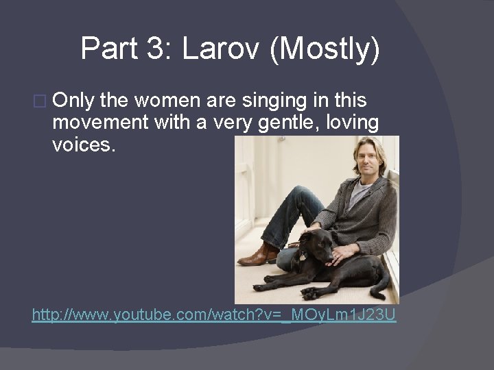 Part 3: Larov (Mostly) � Only the women are singing in this movement with