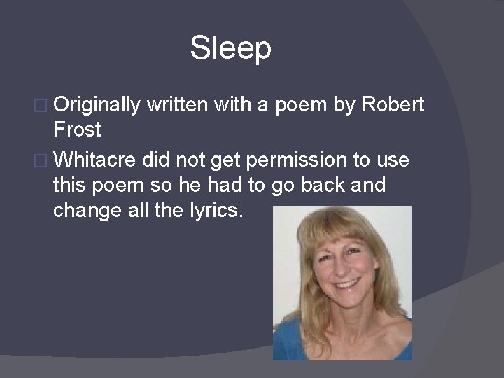 Sleep � Originally written with a poem by Robert Frost � Whitacre did not