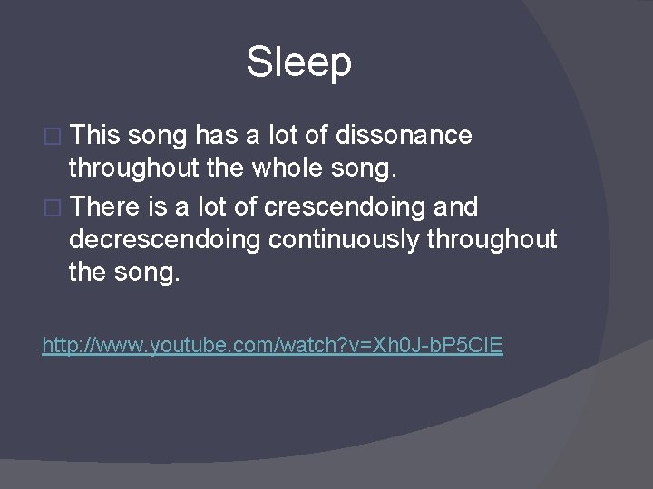 Sleep � This song has a lot of dissonance throughout the whole song. �