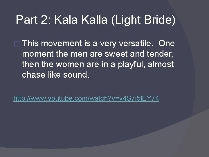 Part 2: Kala Kalla (Light Bride) � This movement is a very versatile. One