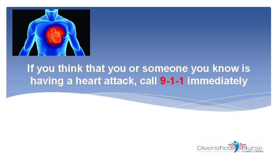 If you think that you or someone you know is having a heart attack,