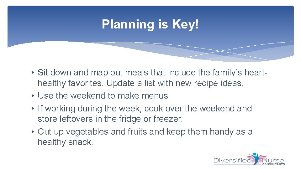 Planning is Key! • Sit down and map out meals that include the family’s