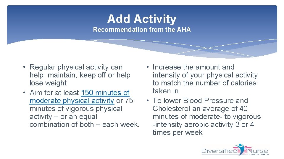 Add Activity Recommendation from the AHA • Regular physical activity can • Increase the