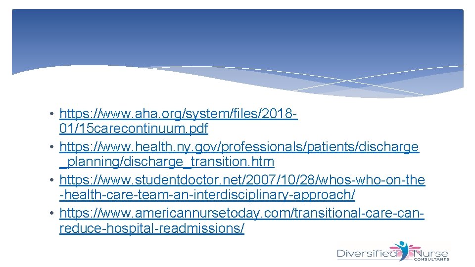  • https: //www. aha. org/system/files/201801/15 carecontinuum. pdf • https: //www. health. ny. gov/professionals/patients/discharge
