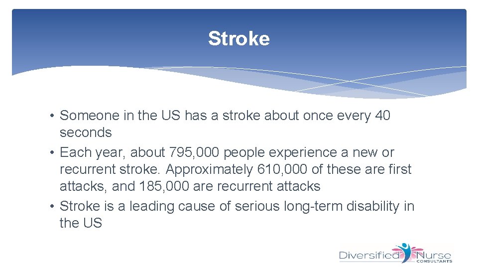 Stroke • Someone in the US has a stroke about once every 40 seconds