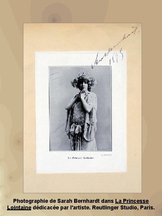 Photographie de Sarah Bernhardt dans La Princesse Lointaine dédicacée par l'artiste. Reutlinger Studio, Paris.