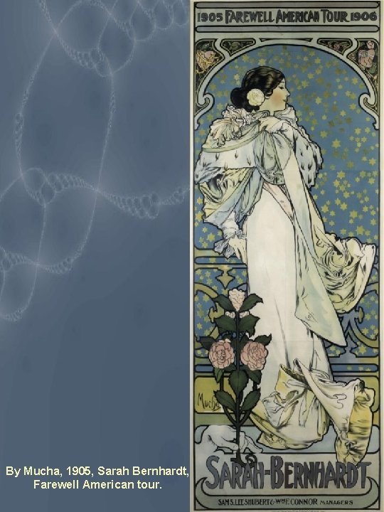 By Mucha, 1905, Sarah Bernhardt, Farewell American tour. 