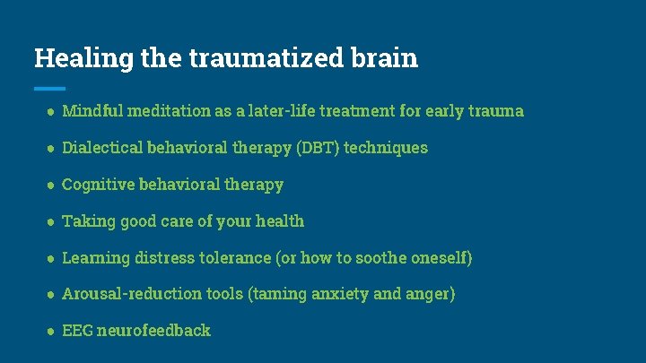 Healing the traumatized brain ● Mindful meditation as a later-life treatment for early trauma